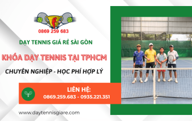 Tìm khóa dạy tennis tại TPHCM - Đến ngay Dạy Tennis Giá Rẻ Sài Gòn