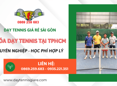 Tìm khóa dạy tennis tại TPHCM - Đến ngay Dạy Tennis Giá Rẻ Sài Gòn